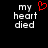 Black background with white pixelated text 'my heart died' and a red pixelated heart symbol above the word 'heart'.