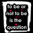 Animated sequence showing multiple variations of 'to be or not to be is the question' text and question mark symbols in different styles and backgrounds.