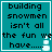 Teal background with black pixelated text reading "building snowmen isn't all the fun we have....." and a small white snowman icon in bottom-right corner.