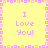 Yellow background with pink pixelated border and four identical 'I Love You!' text blocks in pink.