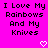Bright pink background with black pixelated text reading "I Love My Rainbows And My Knives" and two white heart symbols at the bottom.