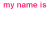 Static image displays repeated text 'my name is' in pink above layered names 'Alison' in green, blue, yellow, and orange with overlapping pixelated effects.