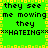 Green background with yellow pixelated border, black text repeating 'they see me mowing they' and '***HATEING***' in a pattern