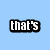 Light blue background with four black-outlined white text blocks reading 'that's', 'what', 'she', and 'said.'