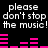 Black background with white pixelated text repeating 'please don't stop the music!' and pink audio equalizer bars in two