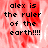 Pixelated text reads 'alex is the ruler of the earth!!!!' over a red and white blurred background with one gray