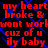 Red text on black background with blue lines repeating 'my heart broke & wont work cuz of u ily baby' in a tiled pattern
