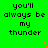 Green background with repeated black text reading "you'll always be my thunder" in pixelated font, scattered red dots, and a gray rectangle in bottom-right corner.
