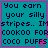 Teal background with pink border displays pixelated text 'You earn your silly stripes.. Imcookoo for coco puffs' and a small pink animated character.