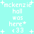 Pixelated text and symbols on a cyan background with repeated phrases 'mckenzie hall was here' and emoticons.