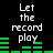 Pixelated text 'Let the record play' appears above green audio equalizer bars on a black background, with equalizer bar heights changing across frames.