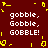 Dark red background with yellow pixelated border elements and repeated white text 'gobble, Gobble, GOBBLE!' in four quadrants.