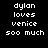 Pixelated text reads 'dylan loves venice soo much' on a black background with blue gradient effects.