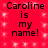Red background with white sparkles and repeated black text "Caroline is my name!" in four identical quadrants.