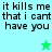 Pixelated text reads "it kills me that i cant have you" on a split background with light blue and green sections, accompanied by two star icons.