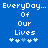 Blue background with white pixelated text reading 'EveryDay... Of Our Lives' and five snowflake-like symbols below, two versions of the same design side-by-side.
