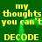 Green background with yellow pixelated text repeating 'my thoughts you can't' and 'DECODE' in a pattern, with a green glowing effect in the center