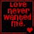 Four red-bordered on black background display 'Love never wanted me.' with varying heart symbols