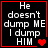 Four identical black square with red borders display white pixelated text reading "He doesn't dump ME I dump HIM" and a single red heart that changes to two hearts in the top-right