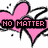 Pixelated pink heart with black outline and white wings, featuring four text blocks: NO MATTER WHAT THEY SAY ALWAYS KNOW I LOVE YOU.