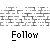 Animated pixel art of a character with white eyes and yellow or gray clothing, repeatedly saying "Follow" while holding black objects in various poses against a brick wall background.