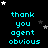 identical pixelated text blocks on a black background, each displaying 'thank you agent obvious' in cyan with scattered white and gray stars