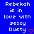 Blue background with white pixelated text reading "Rebekah is in love with sexy Rusty" and a red pixelated heart symbol.