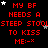 Red pixelated text on black background repeats 'MY BF NEEDS A STEEP STOOL TO KISS ME:-x' with scattered white and gray stars.