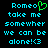Pixelated cyan text on black background reads "Romeo take me somewhere we can be alone!" with green heart symbol replacing 'O' in Romeo and '<3' at end.