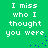 Green background with white pixelated text reading "I miss who I thought you were" and scattered blue dots in two identical