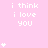 Pink background with repeated white text 'i think i love you' and small heart symbols arranged in vertical