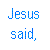 Blue pixelated text on white background reads 'Jesus said, ...in me shall never die.' followed by 'He who liveth and believeth John 11:26'.
