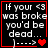 Black background with white text reading "If your <3 was broke you'd be dead..." and a red heart symbol, framed by red border.