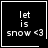 Four black square with white borders display 'let is snow <3' text; top-right has a heart symbol, bottom-right has a starburst symbol