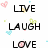 Pixelated text 'LIVE LAUGH LOVE' with exclamation marks, surrounded by floating hearts and confetti on a white background.