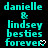 Pixelated cyan text on black background reads 'danielle & lindsey besties forever' with a white heart outline at the end.