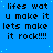 Blue background with repeated pixelated text 'lifes wat u make it lets make it rock!!!!' in black, scattered light blue dots, and a solid gray rectangle in bottom-right corner.