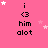 Pink background with white and pink stars, repeated text 'i <3 him alot' in black pixelated font, gray rectangle in bottom-right corner.