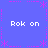 Blue background with pink dotted borders and asterisk motifs, four instances of 'Rok on' text in white pixelated font.