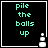 Four identical display cyan text 'pile the balls up' on black backgrounds with white pixelated icons of stacked balls