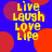 Blue background with red circular shapes and yellow text reading Live Laugh Love Life arranged in four vertical