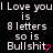 Pixelated text on black background reads "I Love you! Love you is 8 letters so is Bullshit" with pink heart replacing 't' in 'Bullshit' on right side.