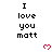 Pixelated text "I love you matt" repeated in a with red heart symbols, partially cropped at bottom right