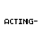 Pixelated text displays 'ACTING-' repeated twice, with 'To live truthfully' and 'under imaginary conditions.' text below, all in black on white.