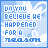 identical pixelated text on a light blue background with faint white floral patterns, each displaying 'DO YOU BELIEVE WE HAPPENED FOR A REASON.'