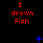 Red text "I drown Fish" repeated three times per on black background with blue pixelated symbols scattered