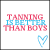 Pixelated text reads 'TANNING IS BETTER THAN BOYS' in red and blue, with a small pixelated heart symbol below.