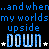 Pixelated blue text on black background repeats 'and when... my worlds upside down' with 'you turn it' and 'around around' phrases, featuring star symbols and a gray rectangle.
