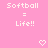 Pink background with white pixelated text reading "Softball = Life!!" and two heart symbols at bottom.