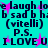 Cyan background with dark blue text repeating 'e laugh loe laugh', 'b sad b hi b sad b ha', '(vitelli)', 'P.S.', and 'ILOVEU' in a pattern, interspersed with pink star shapes